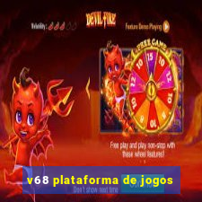 v68 plataforma de jogos